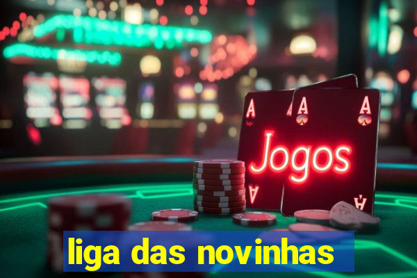 liga das novinhas