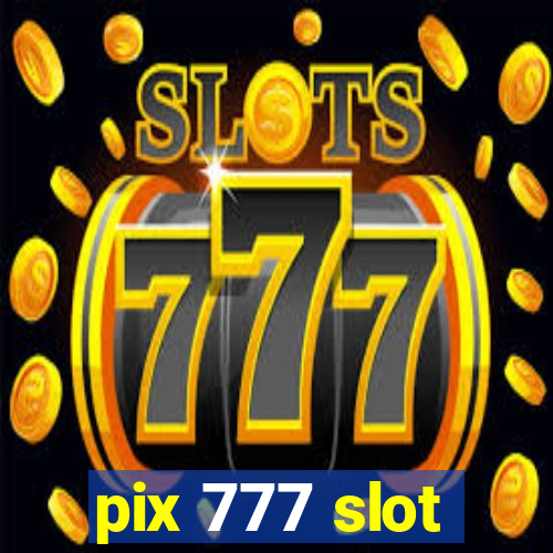 pix 777 slot