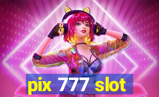 pix 777 slot