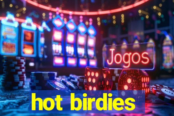 hot birdies