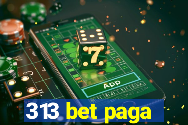 313 bet paga