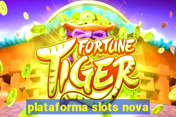 plataforma slots nova