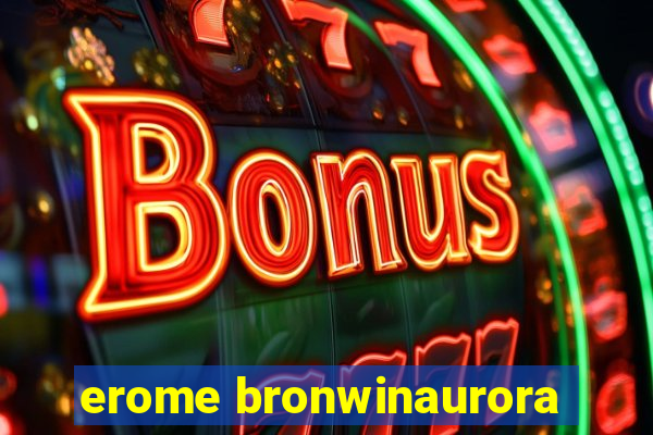 erome bronwinaurora