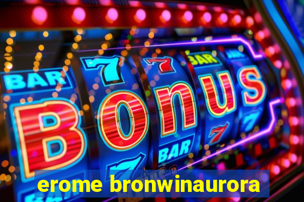 erome bronwinaurora