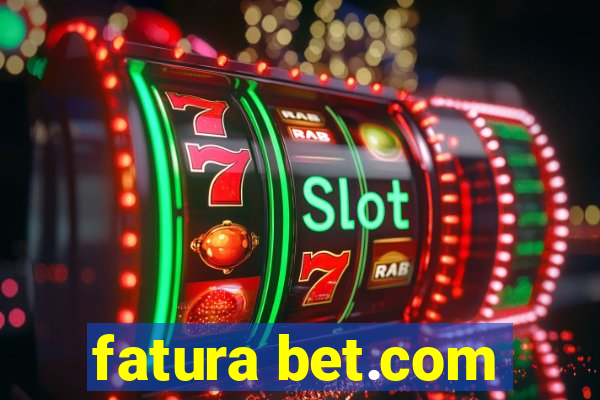 fatura bet.com