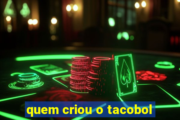 quem criou o tacobol