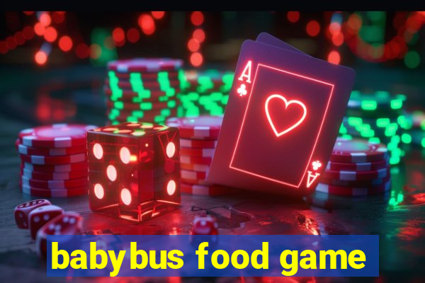 babybus food game