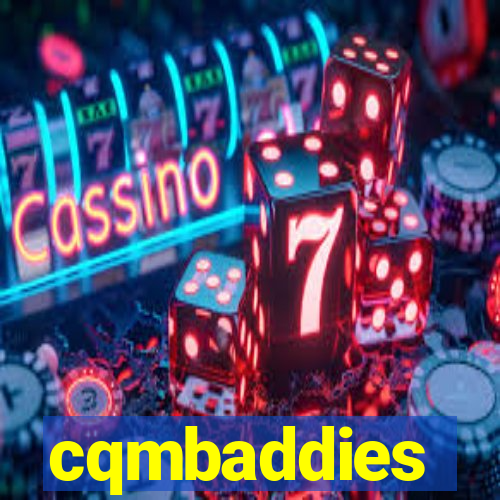 cqmbaddies