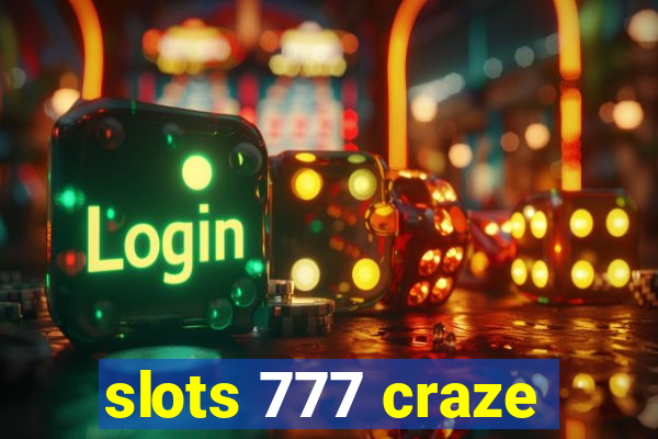 slots 777 craze