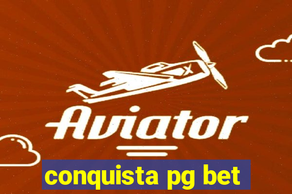 conquista pg bet