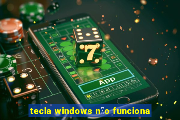 tecla windows n茫o funciona