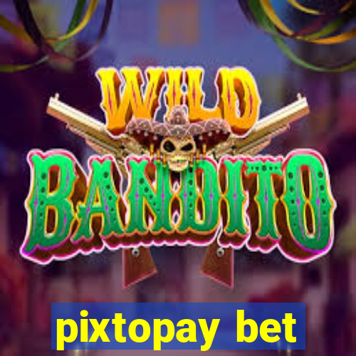 pixtopay bet