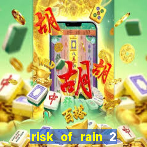 risk of rain 2 tier list