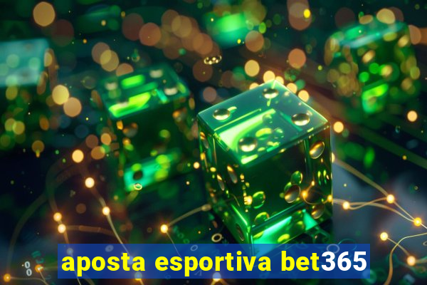 aposta esportiva bet365