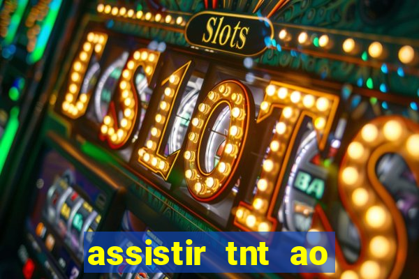 assistir tnt ao vivo gr谩tis