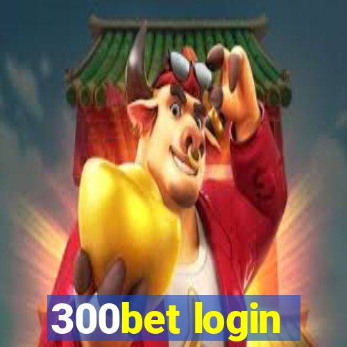 300bet login