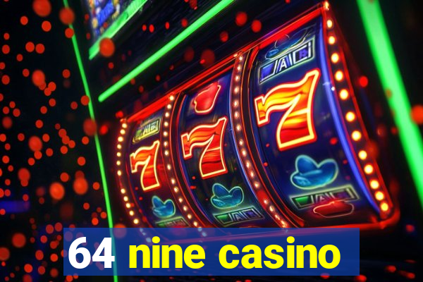 64 nine casino