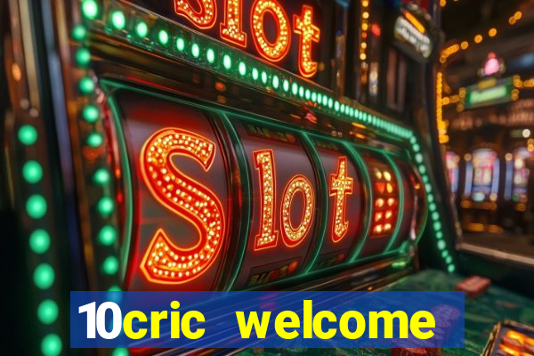 10cric welcome casino bonus