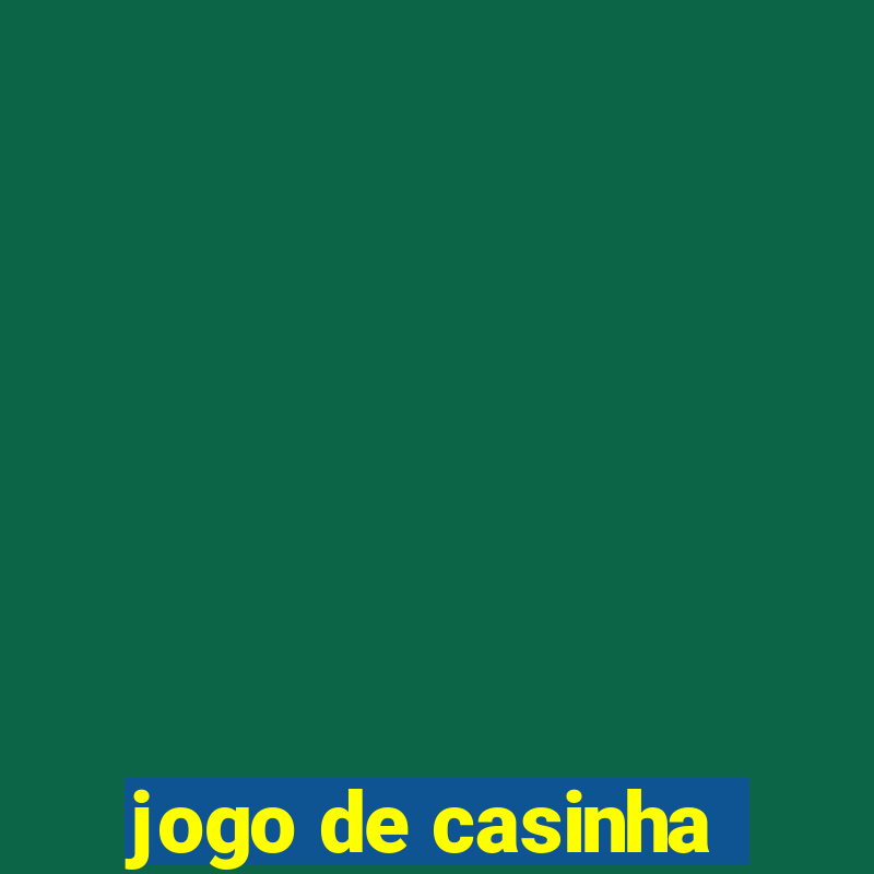 jogo de casinha