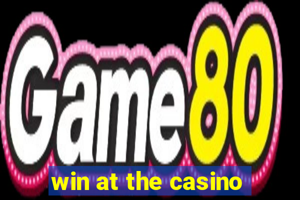 win at the casino