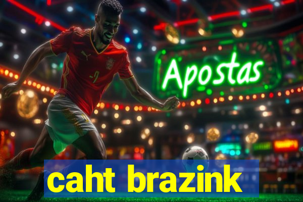 caht brazink