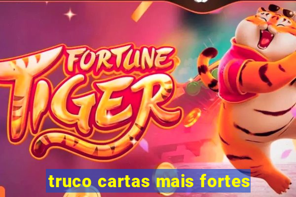 truco cartas mais fortes