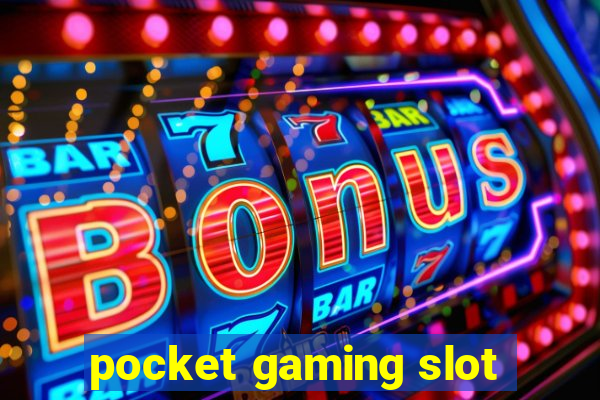 pocket gaming slot