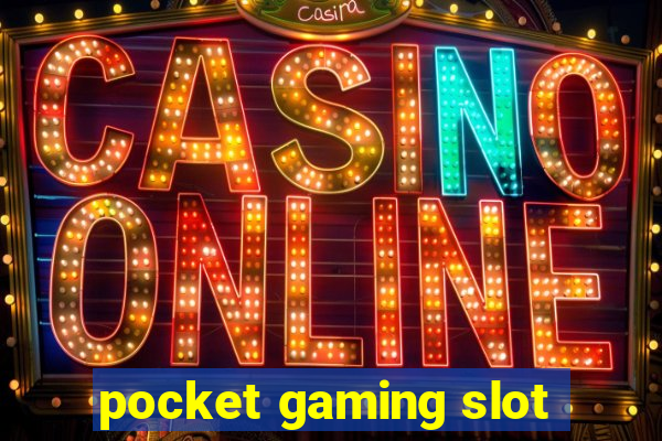 pocket gaming slot