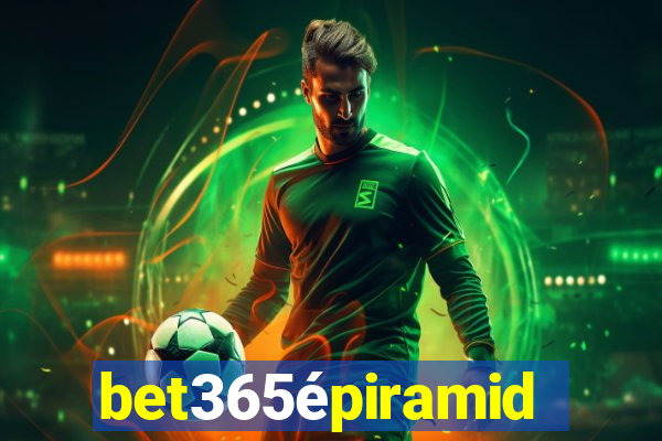 bet365épiramide