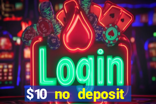 $10 no deposit mobile casino