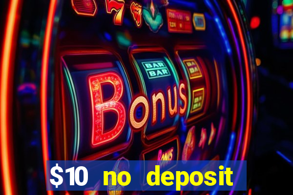 $10 no deposit mobile casino