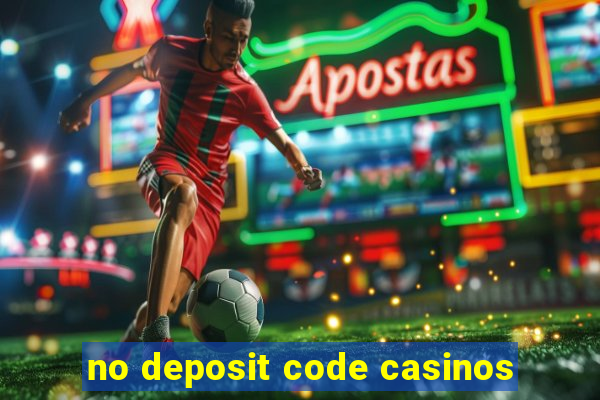 no deposit code casinos