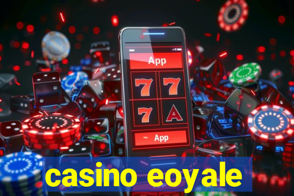 casino eoyale