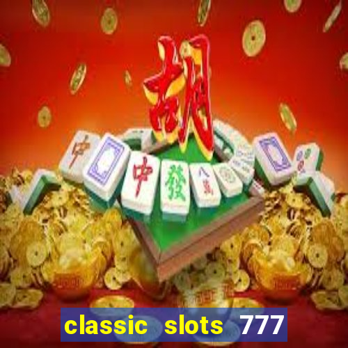 classic slots 777 paga mesmo