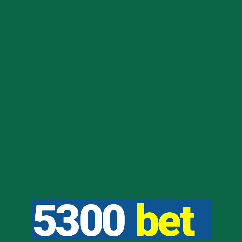 5300 bet