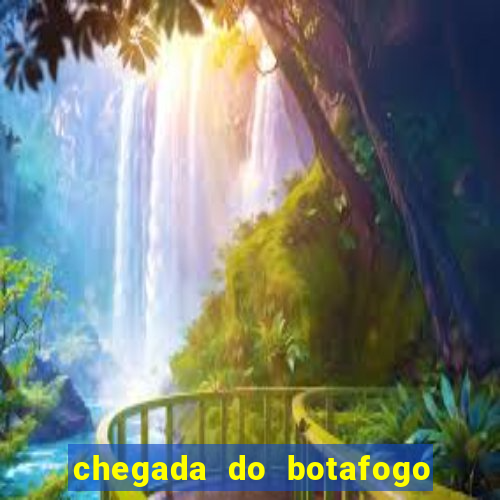 chegada do botafogo no rio de janeiro hoje