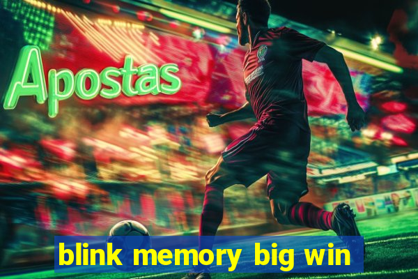 blink memory big win