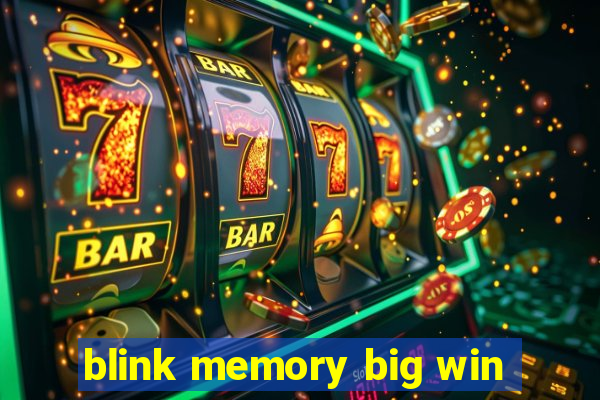 blink memory big win