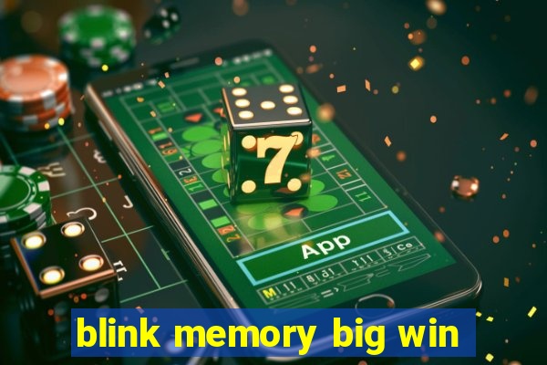 blink memory big win