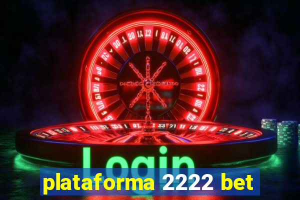 plataforma 2222 bet