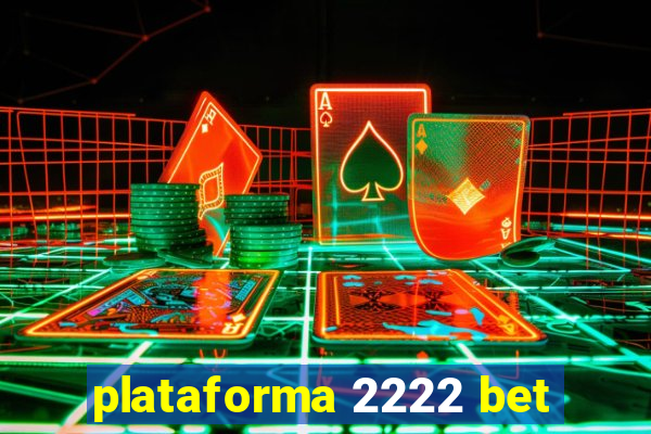 plataforma 2222 bet