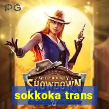 sokkoka trans