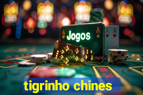 tigrinho chines