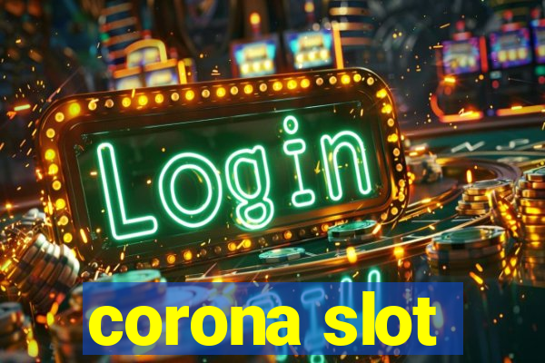 corona slot