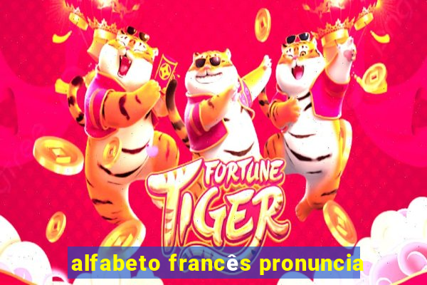 alfabeto francês pronuncia