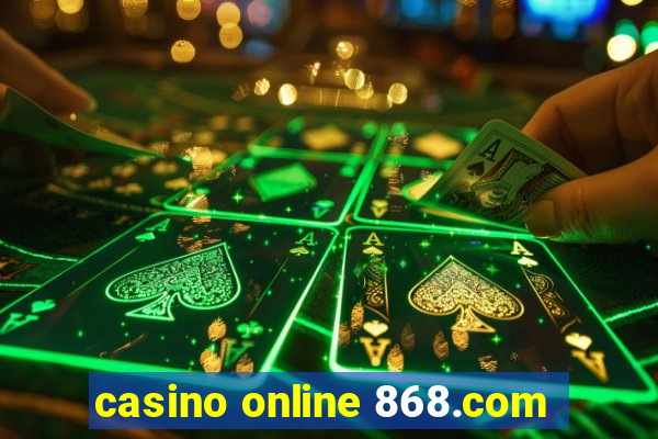 casino online 868.com