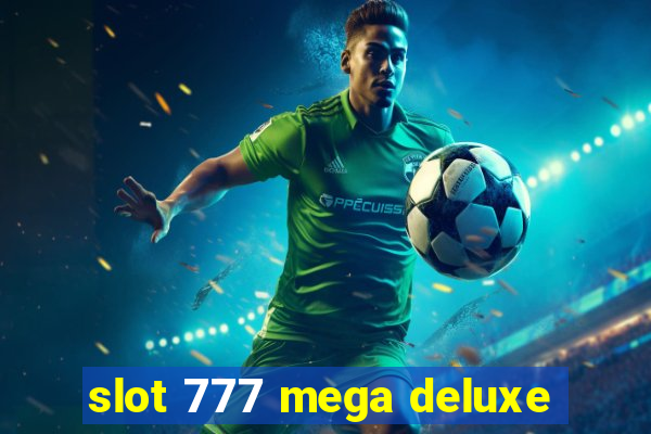 slot 777 mega deluxe