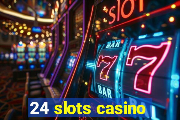 24 slots casino