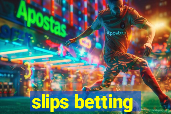 slips betting