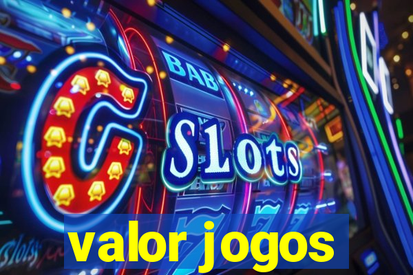 valor jogos